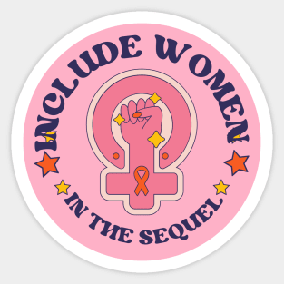 Include Women in the Sequel Sticker